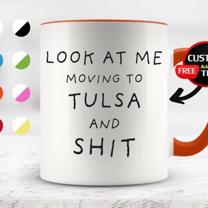 Look at Me Moving to Tulsa Mug, Tulsa Mug, Moving to Tulsa Gifts, Tulsa Cup, Birthday Gifts