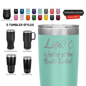 Life Is Better At The Ball Field Laser Etched Tumbler, Funny Tumblers, Friend Gifts, Companion Gift, Surprise Gift, Birthday Gifts