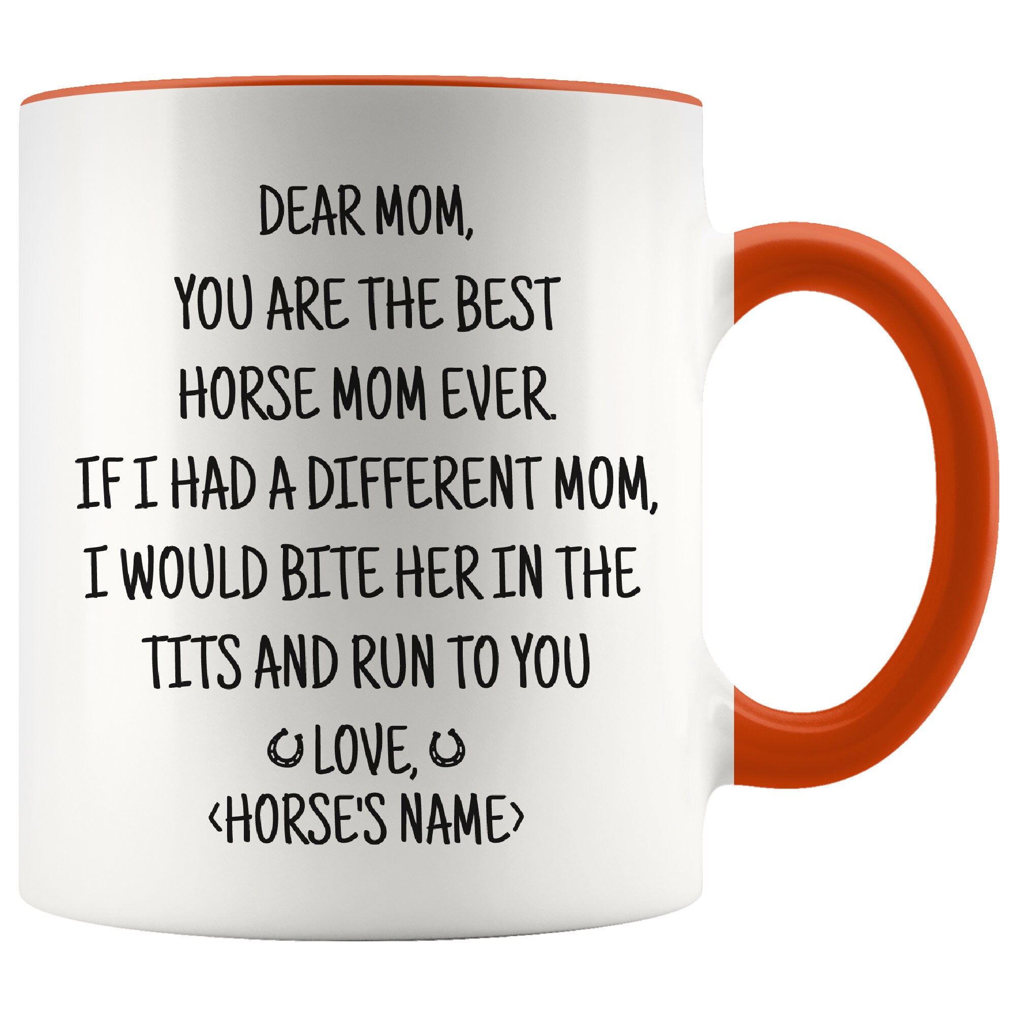 Mothers Day Horse Gifts Custom Dear Mom You Are The Best Horse Mom Ever  Funny Mug Birthday Mom Gift Personalized Coffee Mug