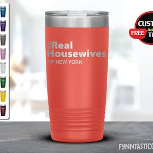 The Real Housewives Personalized Tumbler, Housewives of New York, Real Housewives Gift, Housewives Wine, Gift For Moms, Housewives Party