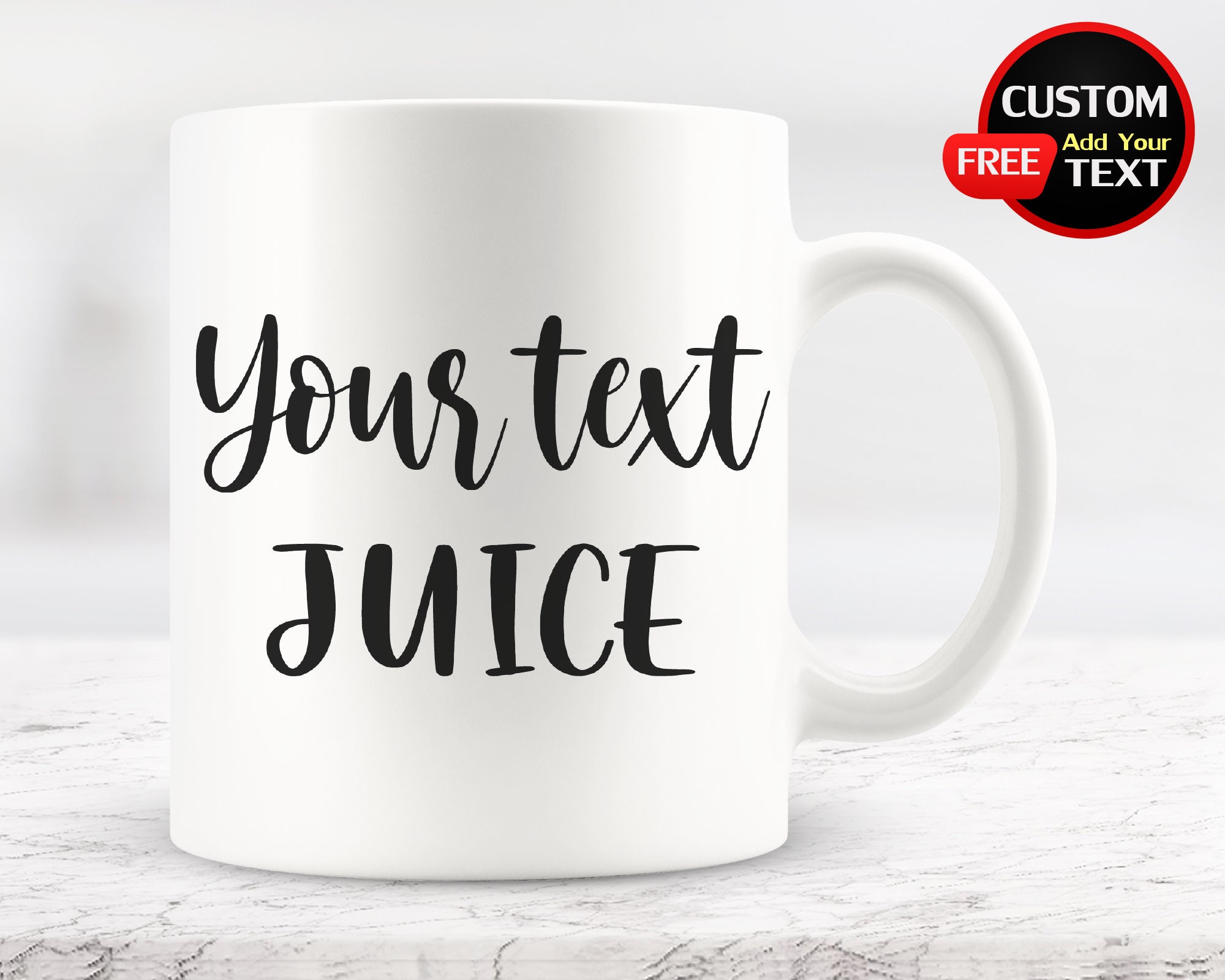 Personalized, Custom,Your text Juice, Your text Mug, Your text Gift, Funny Mugs, Family Mug, Family gift, Surprise Gift