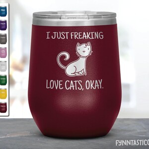 I Just Freaking Love Cats, Okay Tumbler, Cats Tumbler, Cats Gifts, Friend Tumbler, Friend Gift.