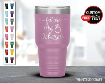 Personalized Future Mrs. Laser Etched Tumbler, Bridal Shower gift, Engagement Gift, Bride to be Gift, Funny Bride Cup, Newly Engaged Gifts