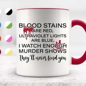 Blood Stains Are Red  Mug, Funny Mugs, Friend Gifts, Colleague Mug, Companion Gift, Surprise Gift, Workmate Mug, Birthday Gift, 11oz. 15 oz.