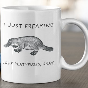 I Just Freaking Love Platypuses Okay, Platypus Mug, Love Platypus, Platypus Gift, Platypus Mug