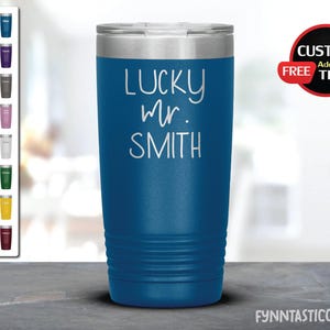 Personalized Lucky Mr. Laser Etched Tumbler, One Lucky Mister, Engagement Gift, Groom Gift, Funny Groom Cup, Hubby Cup, Engagement Tumbler