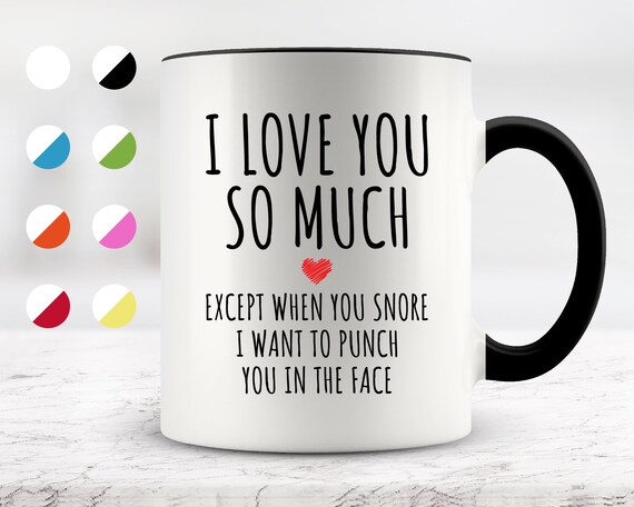 Mug for him Anniversary Gift for Him,Funny Mug I Love You So Much Except When You Snore Funny Valentines Gift for Him Snoring coffee mug Mug for him Anniversary Gift for Him,Funny Mug I Love You So Much Except When You Snore Funny Valentines Gift for Him Snoring coffee mug