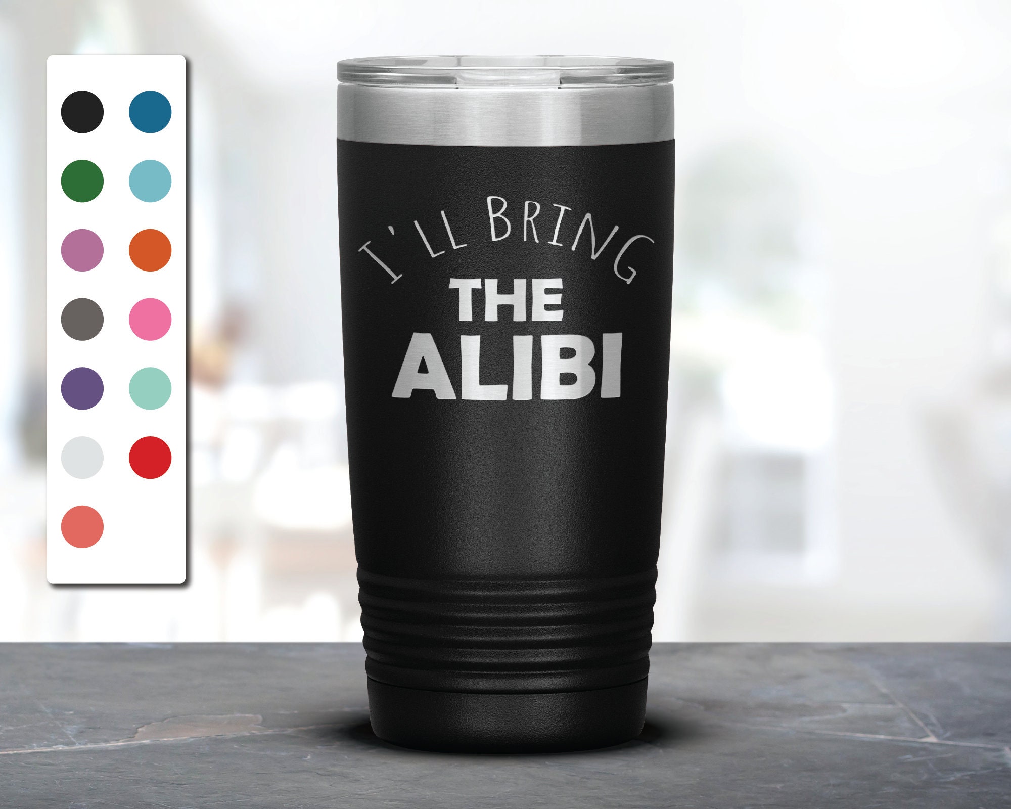 I'm Only Here To Establish My Alibi – Engraved Stainless Steel Tumbler,  Funny Gift For Him, Personalized Alibi Tumbler – 3C Etching LTD