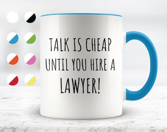 Lawyer Mug, Talk is Cheap Until You Hire a Lawyer Laser Coffee Mug, Funny Law gift, law office joke gift, gift for Lawyer, law student