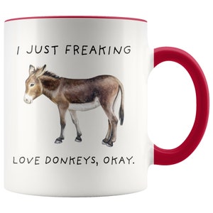 I Just Freaking Love Donkeys, Okay Mug, Donkey Mug, Donkey Gifts, Friend mug, Friend Gift, 11oz. mug 15 oz. mug. image 5