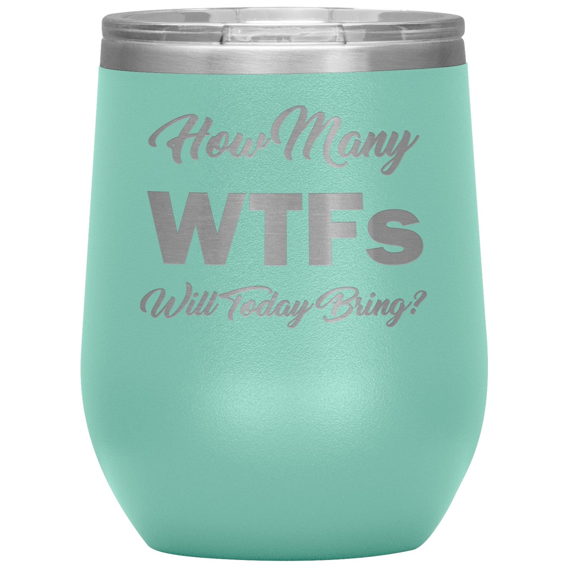 How Many Wtfs Will Today Bring Laser Etched Wine Tumblers Etsy