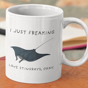 I Just Freaking Love Stingrays Okay, Stingray Mug, Love Stingray, Stingray Gift, Stingray Mug, 11oz. mug 15 oz. mug. image 1