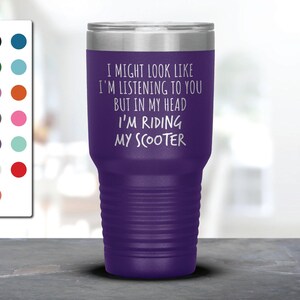 I Might Look Like I&#39;m Listening To You but In My Head I&#39;m Riding My Scooter Laser Etched Tumbler, Funny Tumblers, My Scooter Mug