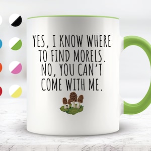 Funny Mushrooming Mug Mushroom Hunting Gifts I Know Where To Find Morels Mushroom Love Mycologist Gift Mycology Mug Mushroom Foraging Gift