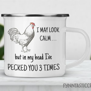 Chicken Enamel Camping Mug, I May Look Calm, But In My Head I Have Pecked You 3 Times Mug, Funny Chicken Mug, Birthday Gift for Coworker