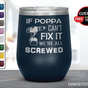 Wenn Poppa es nicht reparieren kann, sind wir alle verschraubt Poppa Geschenke, Geburtstagsgeschenke, Weingläser für Poppa, Poppa Geschenke.