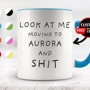 Look at Me Moving to Aurora Mug, Aurora Mug, Moving to Aurora Gifts, Aurora Cup, Birthday Gifts