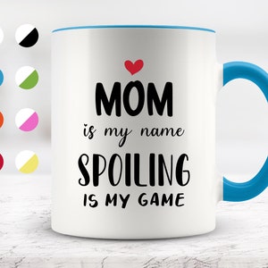 Mom Is My Name Spoiling Is My Game Mug, Funny Mugs, Mama Coffee Mug, Gift from Children, Mother&#39;s Day Gifts, Surprise Gift, Birthday Gift