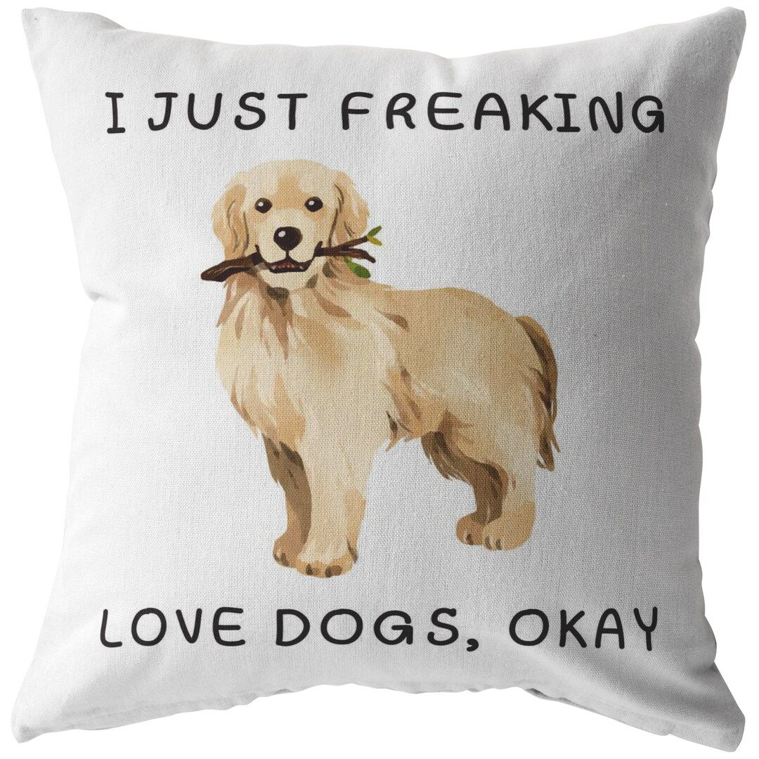 I Just Freaking Love Dogs Okay Pillow I Love Dogs Pillow Etsy