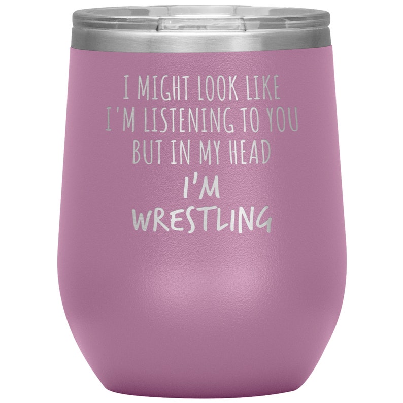 Wrestling Mug I Might Look Like I/'m Listening To You but In My Head I/'m Wrestling Laser Etched Wine Tumbler Funny Tumblers