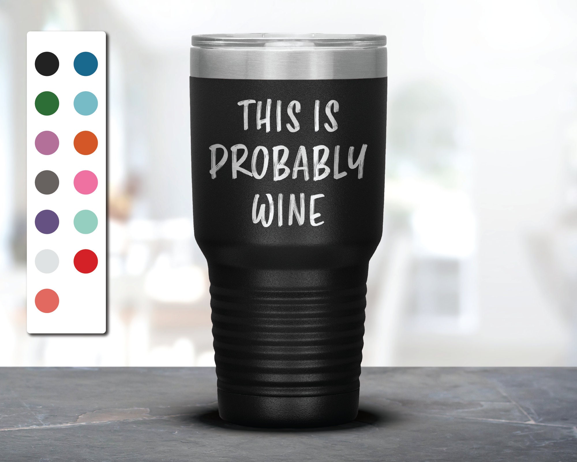 This is Probably Definitely Whiskey, Laser Engraved Insulated Tumbler. Fun  Drinking Quote, Wine Tumbler, Best Friend Gift. Wine Sippy Cup. 