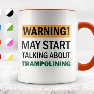 Warning May Start Talking About Trampolining Mug, Funny Mugs, Friend Gifts, Colleague Mug, Companion Gift, Surprise Gift, Birthday Gift