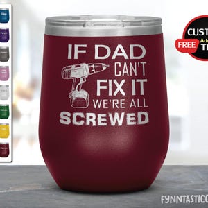 If Dad Can&#39;t Fix It, We&#39;re All Screwed Dad Gifts, Birthday Gifts, Wine Tumblers for Dad , Father day gifts.