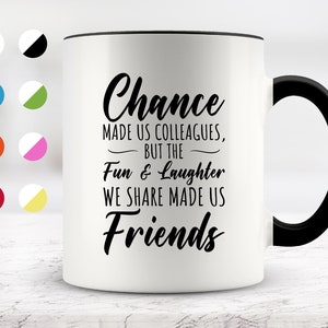 Chance Made Us Colleagues  Mug, Funny Mugs, Friend Gifts, Colleague Mug, Companion Gift, Surprise Gift, Workmate Mug, Birthday Gift