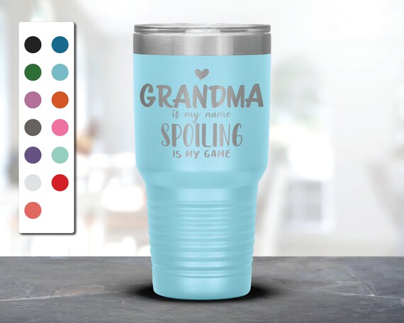 Grandma Is My Name, Spoiling Is My Game – Engraved Stainless Steel Tumbler,  Grandma Gift Mug – 3C Etching LTD