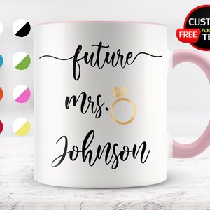Personalized Future Mrs. Mug, Bridal Shower gift, Engagement Gift, Bride to be Gift, Funny Bride mug, Wedding Mug, Newly Engaged Gifts
