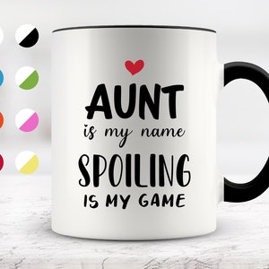 Aunt Is My Name Spoiling Is My Game Mug, Funny Mugs, Gift For Aunt, Coffee, Gift from Children, Mother&#39;s Day Gifts,Surprise Birthday Gift
