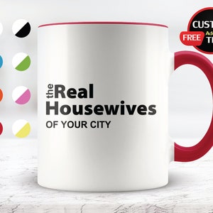 The Real Housewives personalized Coffee Mug, Real Housewives Gift, Housewives Cup, Gift For Moms, Housewives Party, Real Moms Of