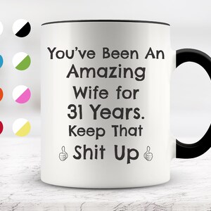 31 Year Anniversary, 31st Wedding Anniversary Mug, Gift For Wife, Anniversary Present For Her, Funny Marriage Gift