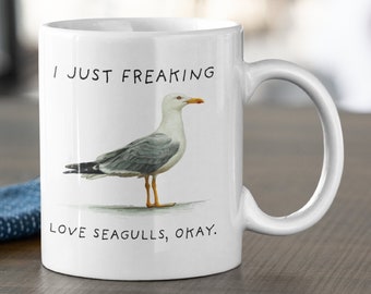 I Just Freaking Love Seagulls Okay, Seagull Mug, Love Seagull, 11oz. mug 15 oz. mug, Seagull Gift, Seagull Mug