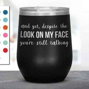 Despite The Look On My Face Laser Etched Wine Tumbler, Funny Tumblers, Friend Gifts, Surprise Gift, Birthday Gifts