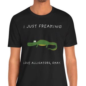 Camiseta I Just Freaking, Love Alligators Okay T-Shirt, Alligator T-Shirt, Love Alligator T-Shirt, Alligator Gift