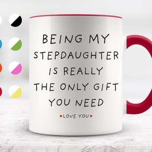 Being My Stepdaughter Is Really The Only Gift You Need, Stepdaughter Gift, Stepdaughter Mug, Surprise Gift