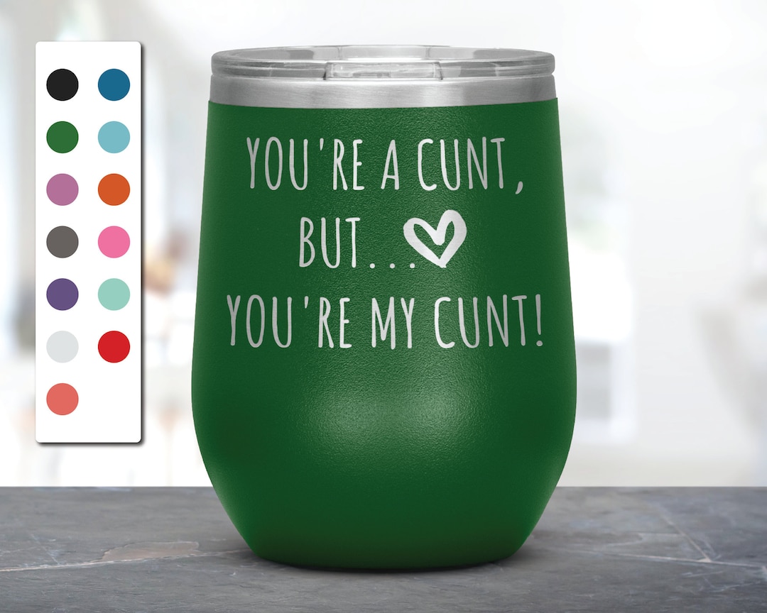 You're A Cunt but You're My Cunt Laser Etched Wine - Etsy