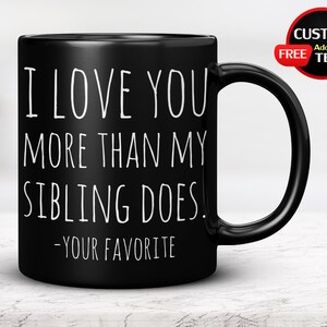 Ich liebe Dich mehr als mein Geschwister, Muttertagsgeschenke, Geschenke von Tochter, Geschenke vom Sohn, Geschenke vom Ehemann, Tasse für Mama, Neuheit