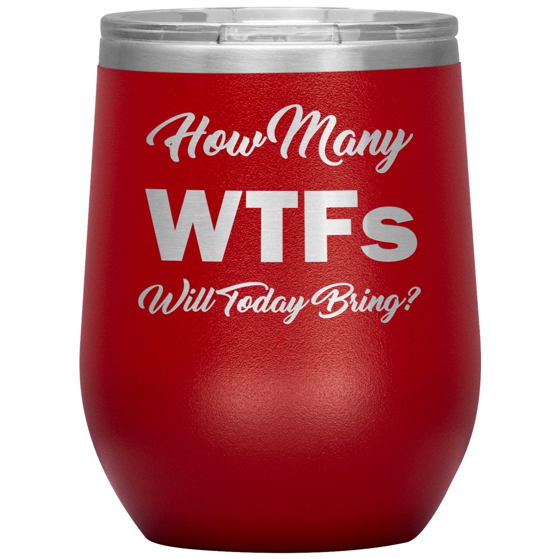 How Many Wtfs Will Today Bring Laser Etched Wine Tumblers Etsy