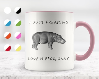 I Just Freaking Love Hippos, Okay Mug, Hippo Mug, Hippo Gifts, 11oz. mug 15 oz. mug, Friend mug, Friend Gift.