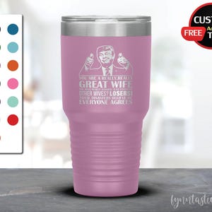 Trump Great Wife Tumbler Gifts, You Are A Really Great Wife Tumbler Gifts, Great Wife Gift, Funny Trump Tumbler Gifts