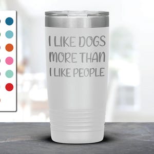 I Like Dogs More Than People  Laser Etched Tumbler, Funny Tumblers, Friend Gifts, Colleague Tumbler, Companion Gift, Surprise Gift
