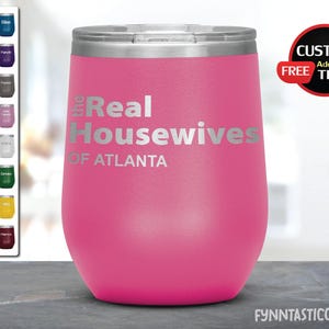 The Real Housewives Personalized Tumbler, Housewives of Atlanta, Real Housewives Gift, Housewives Wine, Gift For Moms, Housewives Party