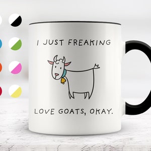I Just Freaking Love Goats, Okay Mug, Goat Mug, Love Goat, 11oz. mug 15 oz. mug, Goat Gifts.