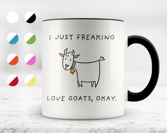 I Just Freaking Love Goats, Okay Mug, Goat Mug, Love Goat, 11oz. mug 15 oz. mug, Goat Gifts.