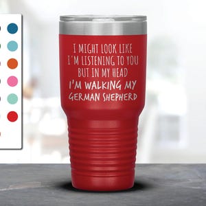 Es sieht vielleicht so aus, als würde ich Ihnen zuhören, aber in meinem Kopf gehe ich meinen Schäferhund Laser geätzter Becher, lustige Schäferhund-Tasse