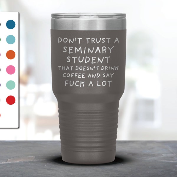 Don't trust a Seminary Student that doesn't drink coffee and say fuck a lot Laser Etched Tumbler, Seminary Student Gift, Travel Mugs