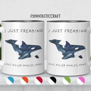 Je viens de flipper, j’aime les épaulards Okay Mug, Killer Whale Mug, Killer Whale Mug, Killer Whale Gift, 11oz et 15oz Mug