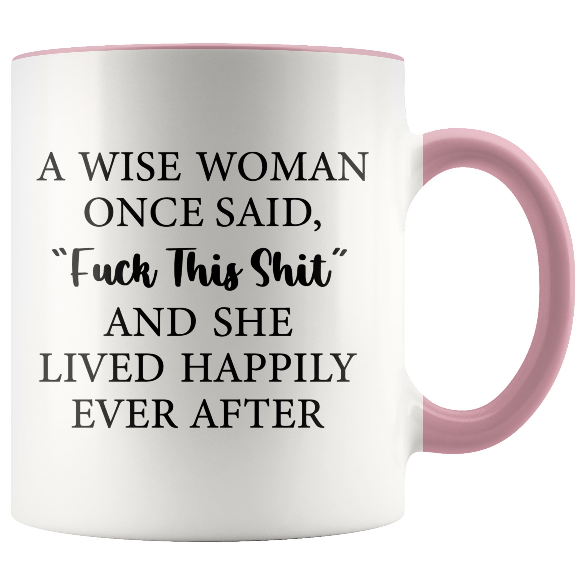 A Wise Woman Once Said Fuck This Shit Mug Funny Mugs Friend | Etsy